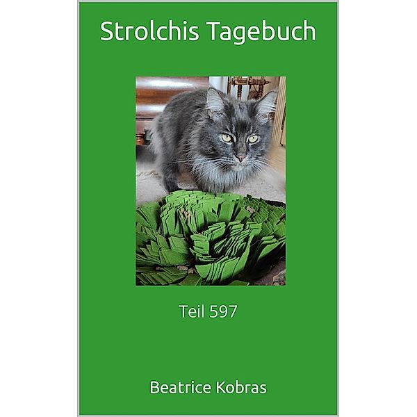 Strolchis Tagebuch - Teil 597 / Strolchis Tagebuch Bd.597, Beatrice Kobras