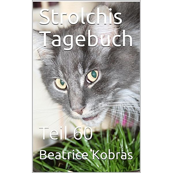 Strolchis Tagebuch - Teil 60, Beatrice Kobras