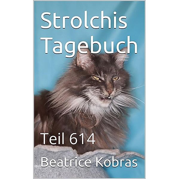 Strolchis Tagebuch - Teil 614 / Strolchis Tagebuch Bd.614, Beatrice Kobras