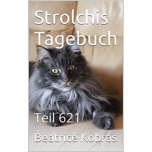 Strolchis Tagebuch - Teil 621 / Strolchis Tagebuch Bd.621, Beatrice Kobras