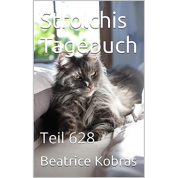 Strolchis Tagebuch - Teil 628 / Strolchis Tagebuch Bd.628, Beatrice Kobras