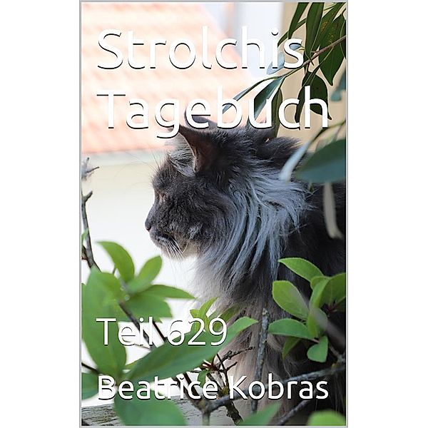 Strolchis Tagebuch - Teil 629 / Strolchis Tagebuch Bd.629, Beatrice Kobras