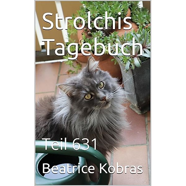 Strolchis Tagebuch - Teil 631 / Strolchis Tagebuch Bd.631, Beatrice Kobras