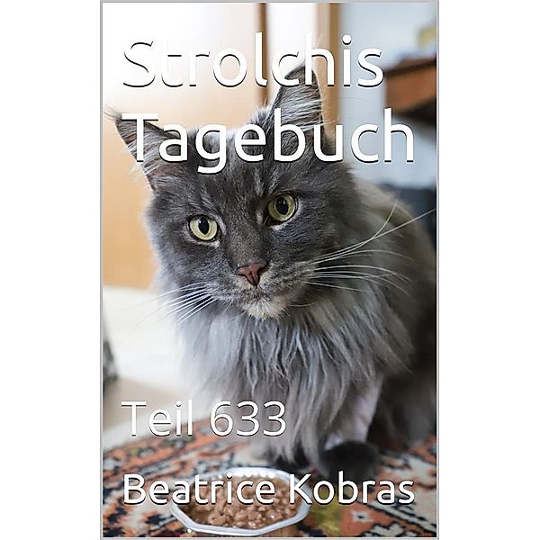 Strolchis Tagebuch - Teil 633 / Strolchis Tagebuch Bd.633, Beatrice Kobras