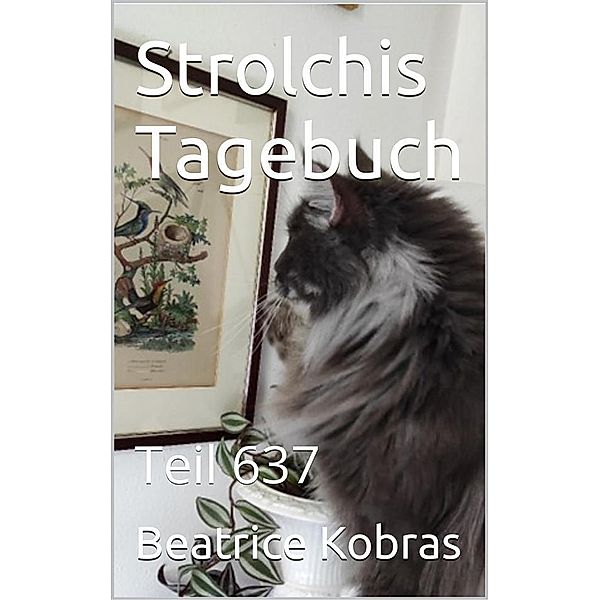 Strolchis Tagebuch - Teil 637 / Strolchis Tagebuch Bd.637, Beatrice Kobras