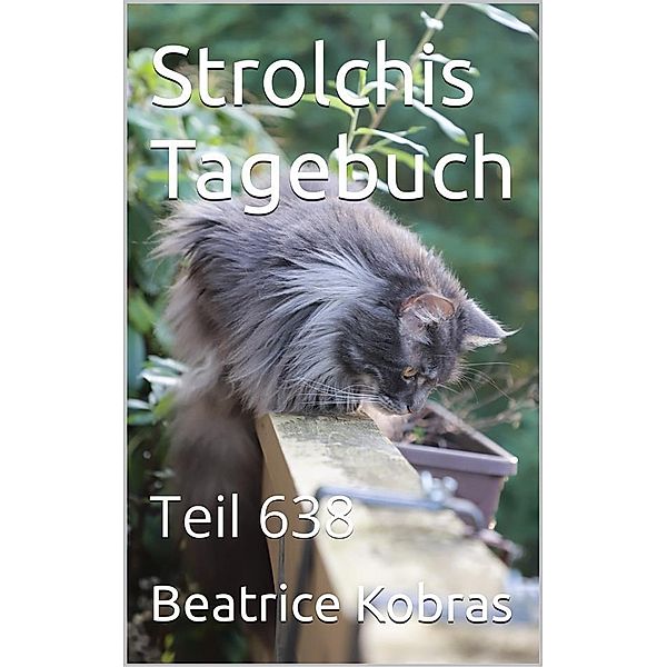 Strolchis Tagebuch - Teil 638 / Strolchis Tagebuch Bd.638, Beatrice Kobras