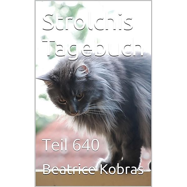 Strolchis Tagebuch - Teil 640 / Strolchis Tagebuch Bd.640, Beatrice Kobras