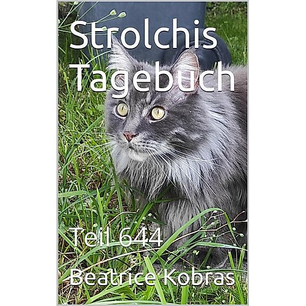 Strolchis Tagebuch - Teil 644 / Strolchis Tagebuch Bd.644, Beatrice Kobras