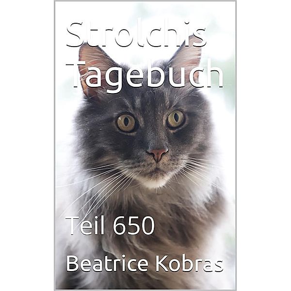 Strolchis Tagebuch - Teil 650 / Strolchis Tagebuch Bd.650, Beatrice Kobras