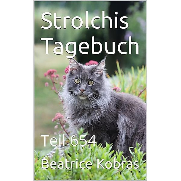 Strolchis Tagebuch - Teil 654 / Strolchis Tagebuch Bd.654, Beatrice Kobras