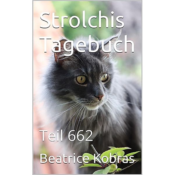 Strolchis Tagebuch - Teil 662 / Strolchis Tagebuch Bd.662, Beatrice Kobras