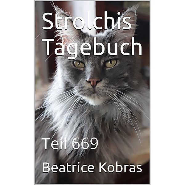 Strolchis Tagebuch - Teil 669 / Strolchis Tagebuch Bd.669, Beatrice Kobras