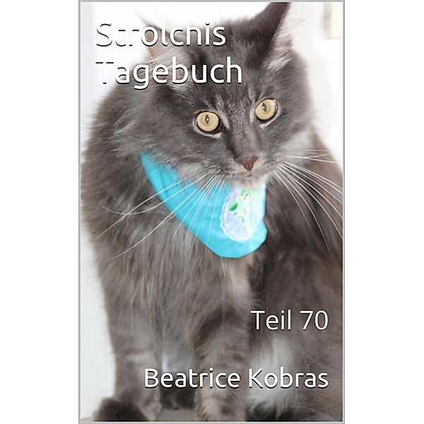 Strolchis Tagebuch - Teil 70, Beatrice Kobras