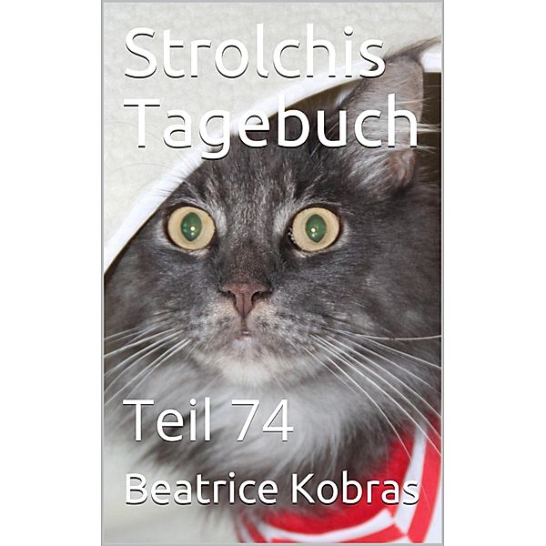 Strolchis Tagebuch - Teil 74, Beatrice Kobras