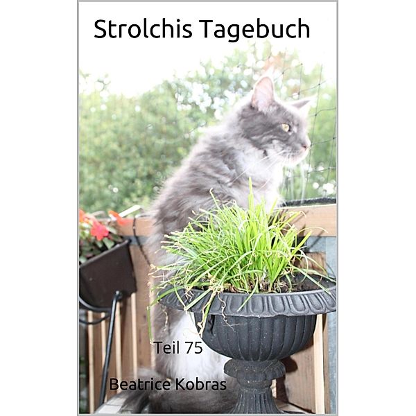 Strolchis Tagebuch - Teil 75, Beatrice Kobras