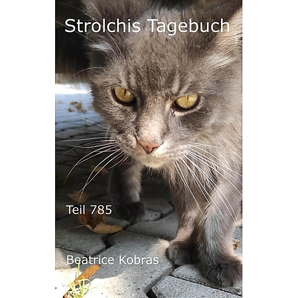 Strolchis Tagebuch - Teil 785 / Strolchis Tagebuch Bd.785, Beatrice Kobras