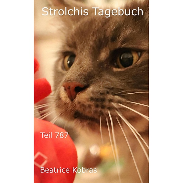 Strolchis Tagebuch - Teil 787 / Strolchis Tagebuch Bd.787, Beatrice Kobras