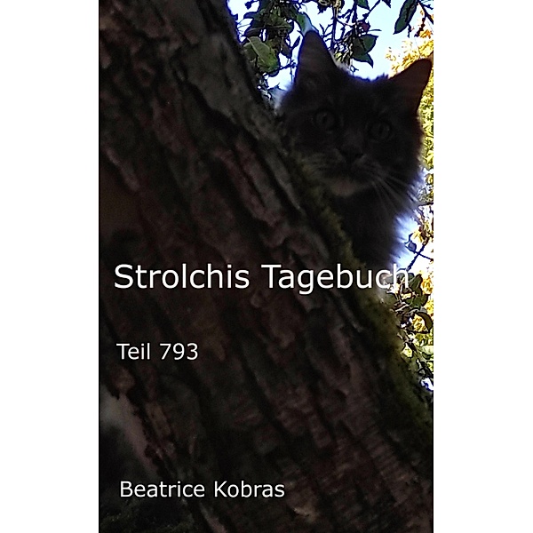 Strolchis Tagebuch - Teil 793 / Strolchis Tagebuch Bd.793, Beatrice Kobras