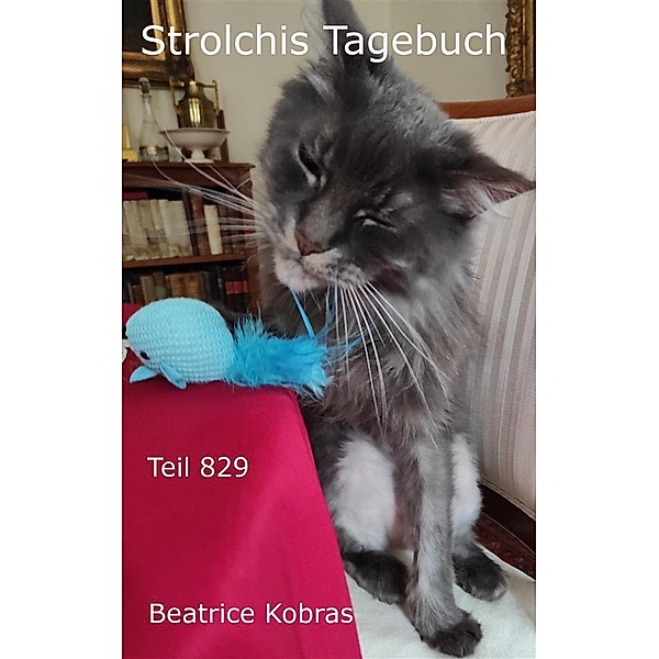 Strolchis Tagebuch - Teil 829 / Strolchis Tagebuch Bd.829, Beatrice Kobras
