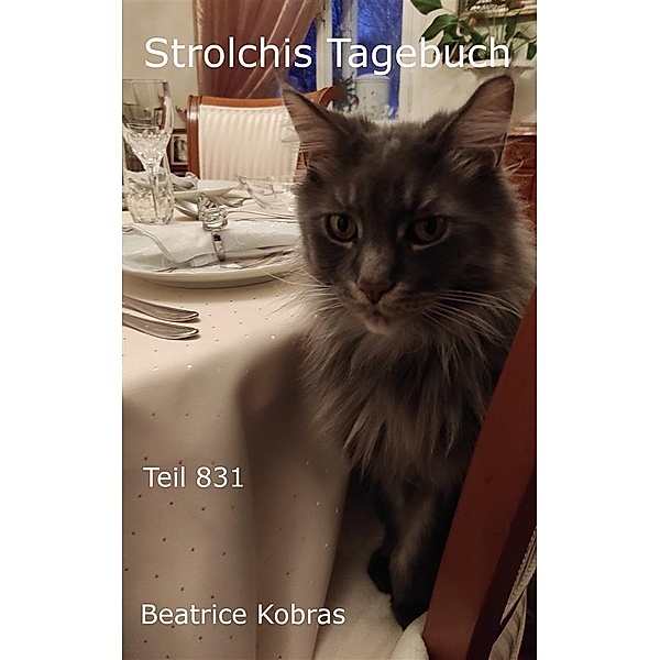 Strolchis Tagebuch - Teil 831 / Strolchis Tagebuch Bd.831, Beatrice Kobras