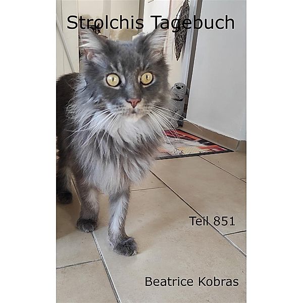 Strolchis Tagebuch - Teil 851 / Strolchis Tagebuch Bd.851, Beatrice Kobras