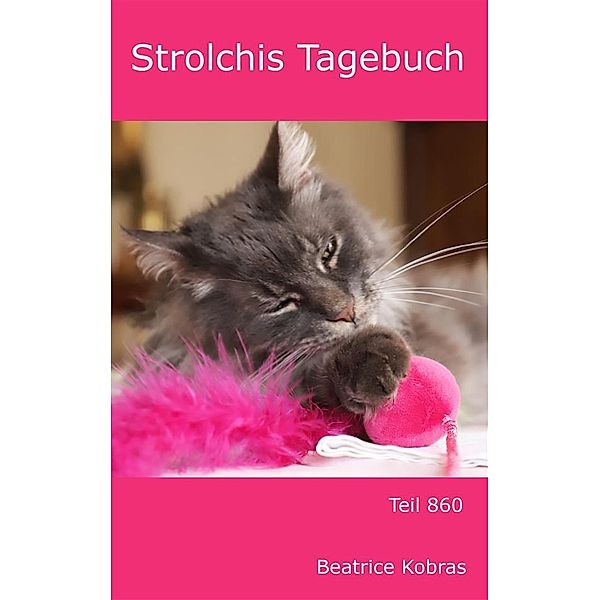 Strolchis Tagebuch - Teil 860 / Strolchis Tagebuch Bd.860, Beatrice Kobras