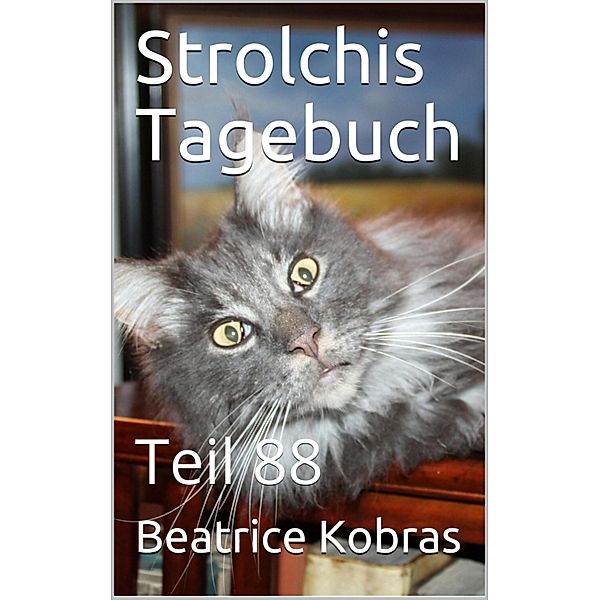 Strolchis Tagebuch - Teil 88, Beatrice Kobras
