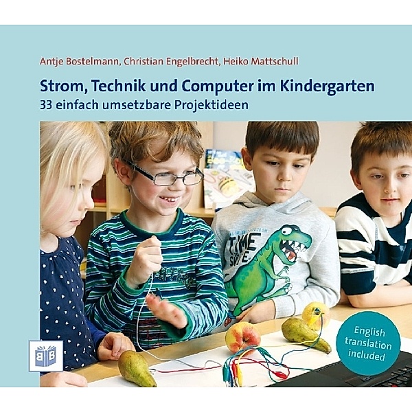 Strom, Technik und Computer im Kindergarten, Christian Engelbrecht, Heiko Mattschull, Antje Bostelmann