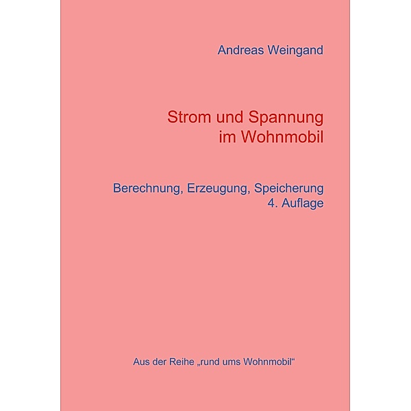 Strom und Spannung im Wohnmobil / Rund ums Wohnmobil Bd.4, Andreas Weingand