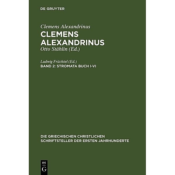 Stromata Buch I-VI / Die griechischen christlichen Schriftsteller der ersten Jahrhunderte Bd.52