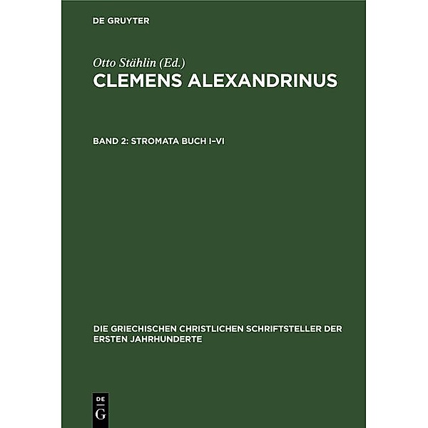 Stromata Buch I-VI / Die griechischen christlichen Schriftsteller der ersten Jahrhunderte