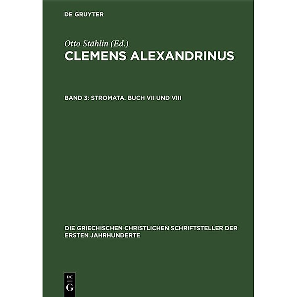 Stromata. Buch VII und VIII / Die griechischen christlichen Schriftsteller der ersten Jahrhunderte Bd.17
