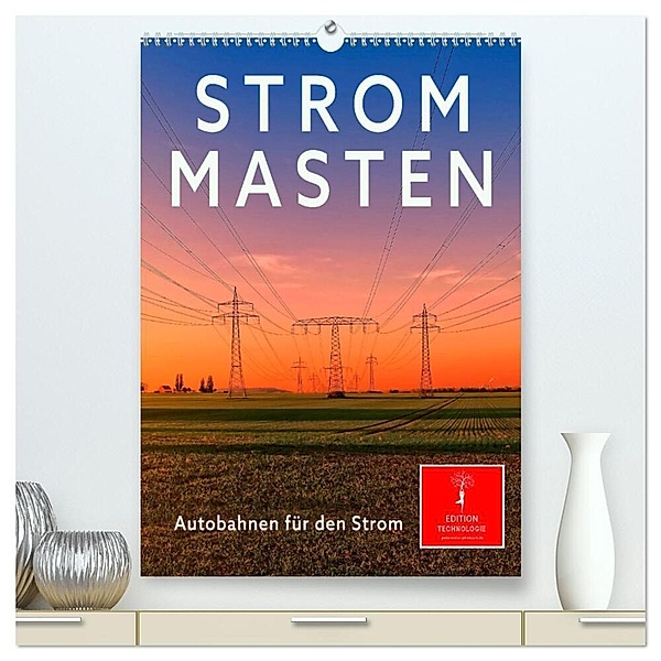 Strommasten - Autobahnen für den Strom (hochwertiger Premium Wandkalender 2024 DIN A2 hoch), Kunstdruck in Hochglanz, Peter Roder