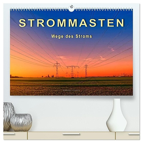 Strommasten - Wege des Stroms (hochwertiger Premium Wandkalender 2024 DIN A2 quer), Kunstdruck in Hochglanz, Peter Roder