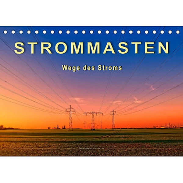 Strommasten - Wege des Stroms (Tischkalender 2022 DIN A5 quer), Peter Roder