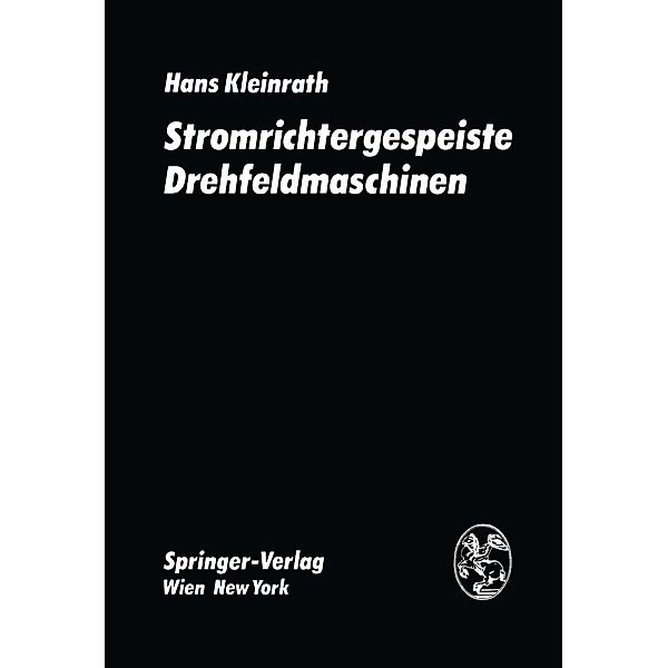 Stromrichtergespeiste Drehfeldmaschinen, H. Kleinrath