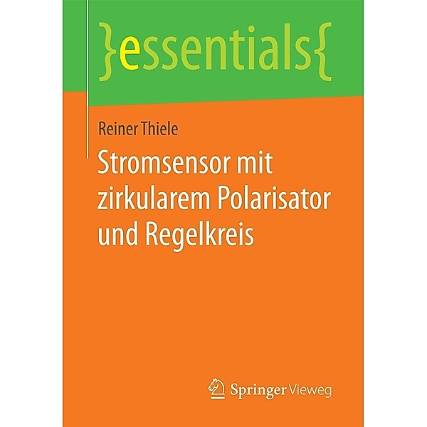 Stromsensor mit zirkularem Polarisator und Regelkreis / essentials, Reiner Thiele