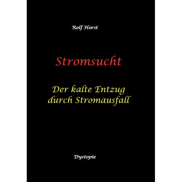 Stromsucht - Autismus, Asperger-Syndrom, Cyberattacke, Hackerangriff, Stromausfall, Energiekrise, Verkehrschaos, E-Auto, E-Bike, manuelle Fertigkeiten, Handyausfall, kein Internet, Rolf Horst