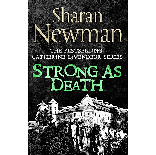 Strong as Death / Catherine LeVendeur Mysteries, Sharan Newman