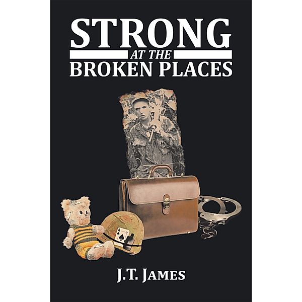 Strong at the Broken Places, J. T. James