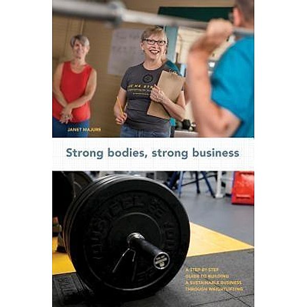 Strong Bodies, Strong Business, Janet Majure