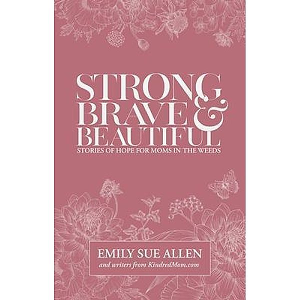 Strong, Brave, and Beautiful, Emily Sue Allen