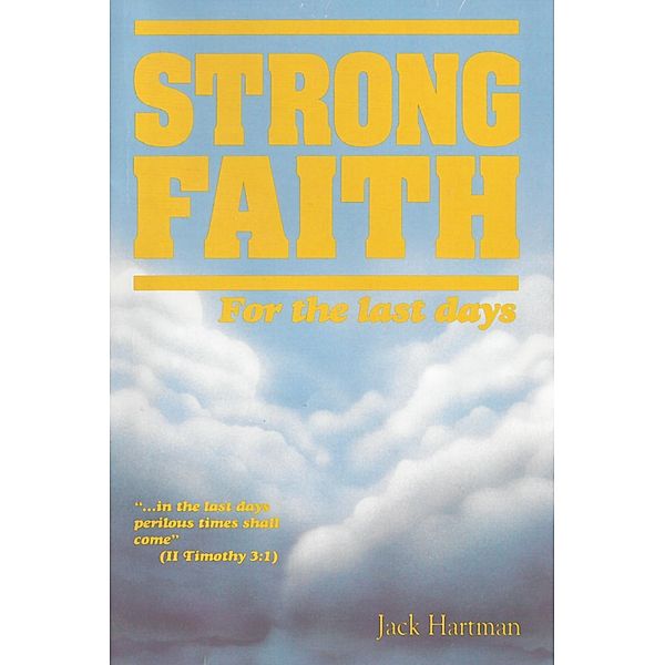 Strong Faith for the Last Days / Lamplight Ministries, Inc., Jack Hartman
