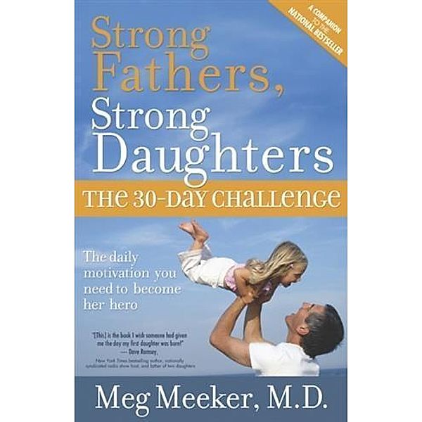 Strong Fathers, Strong Daughters, Meg Meeker M. D.