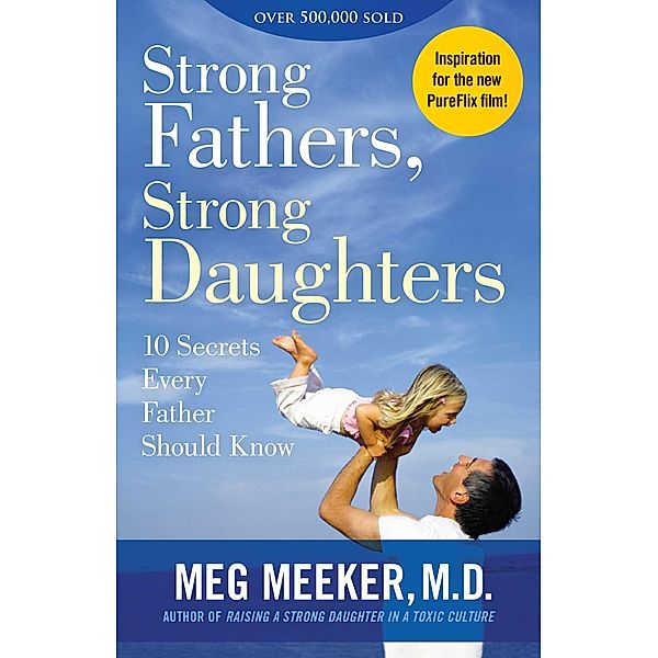 Strong Fathers, Strong Daughters, Meg Meeker