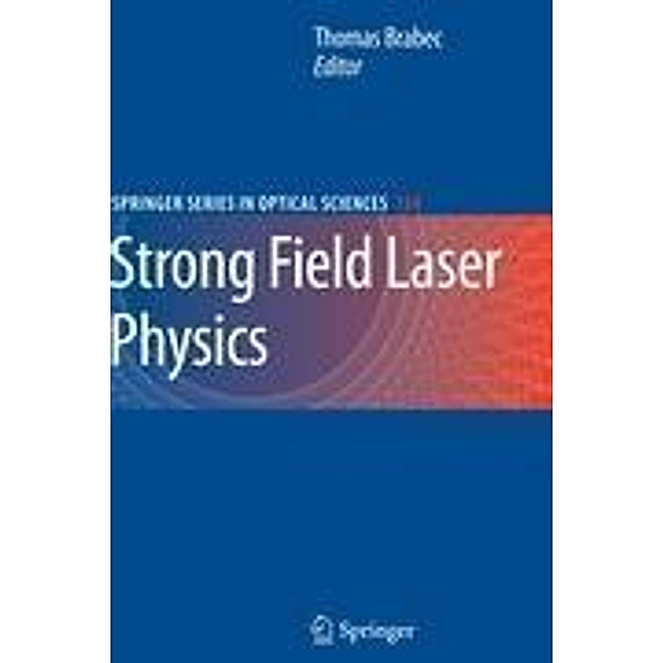 Strong Field Laser Physics, Thomas Brabec, Henry Kapteyn