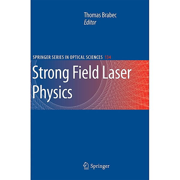 Strong Field Laser Physics