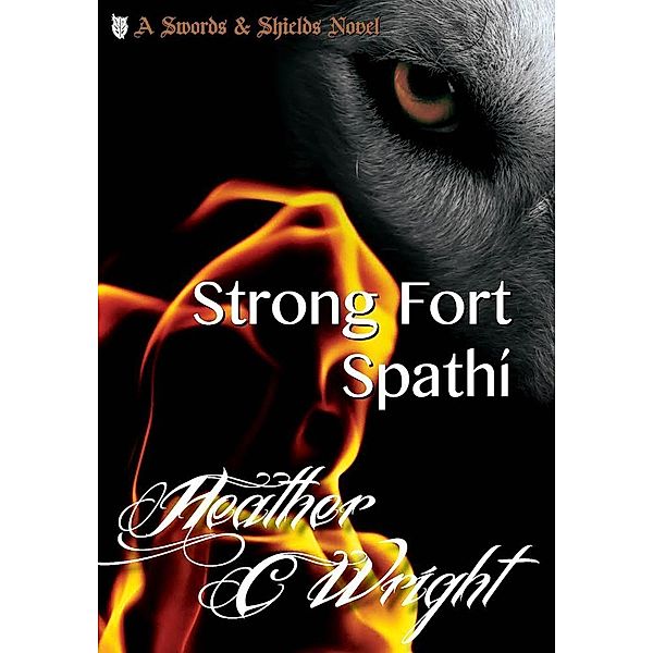 Strong Fort Spathí (Swords & Shields, #1) / Swords & Shields, Heather C Wright