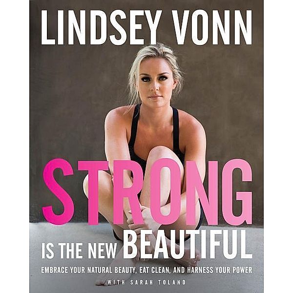 Strong Is the New Beautiful, Lindsey Vonn