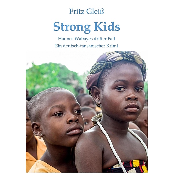 Strong Kids / Hannes Wabaye - Detektiv in Moshi Bd.3, Fritz Gleiss
